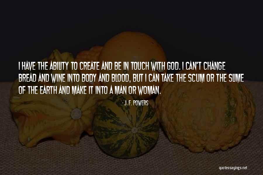 A Woman Can Change A Man Quotes By J. F. Powers A Woman Can Change A Man Quotes By J. F. Powers