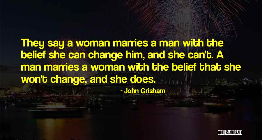 A Woman Can Change A Man Quotes By John Grisham A Woman Can Change A Man Quotes By John Grisham