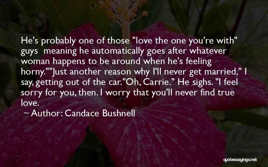 A Woman Getting Married Quotes By Candace Bushnell