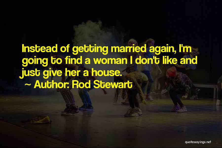 A Woman Getting Married Quotes By Rod Stewart