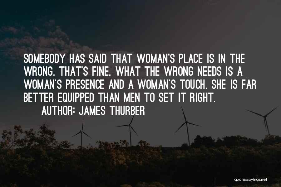 A Woman Has Needs Quotes By James Thurber