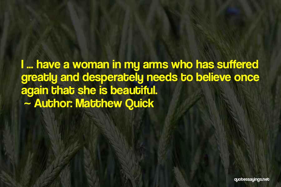 A Woman Has Needs Quotes By Matthew Quick