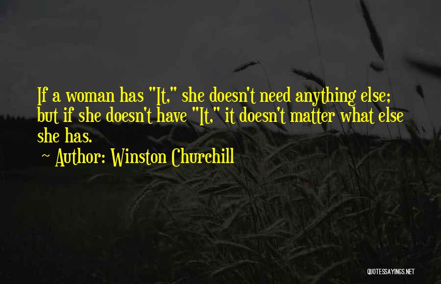 A Woman Has Needs Quotes By Winston Churchill