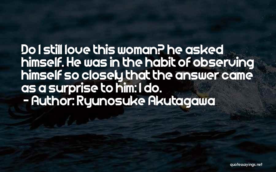 A Woman In Love Quotes By Ryunosuke Akutagawa