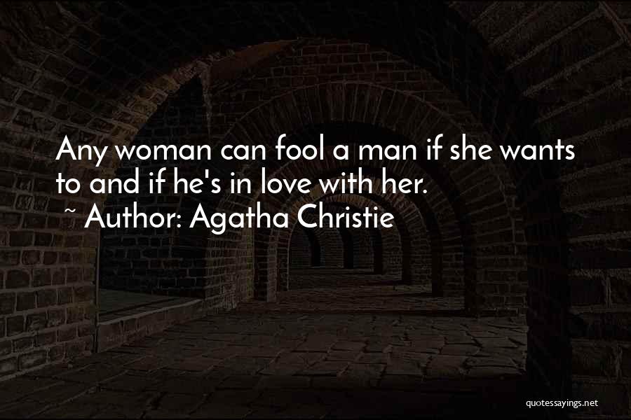 A Woman In Love With A Man Quotes By Agatha Christie