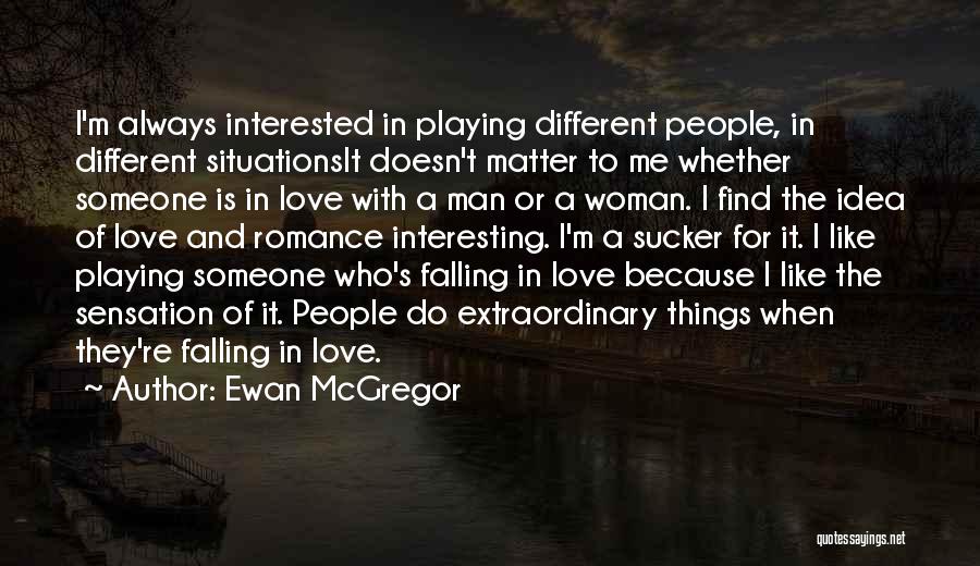 A Woman In Love With A Man Quotes By Ewan McGregor