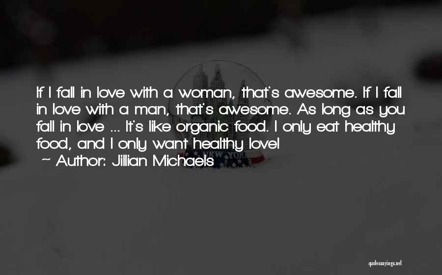 A Woman In Love With A Man Quotes By Jillian Michaels