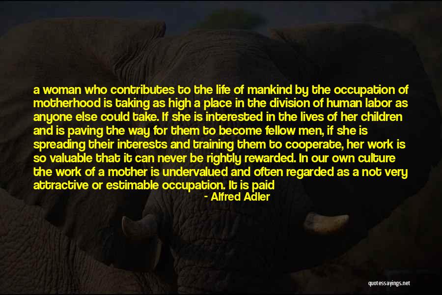 A Woman Is A Woman Quotes By Alfred Adler A Woman Is A Woman Quotes By Alfred Adler