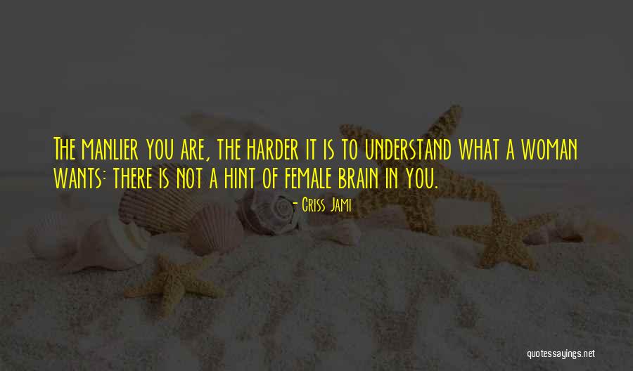 A Woman Is A Woman Quotes By Criss Jami A Woman Is A Woman Quotes By Criss Jami