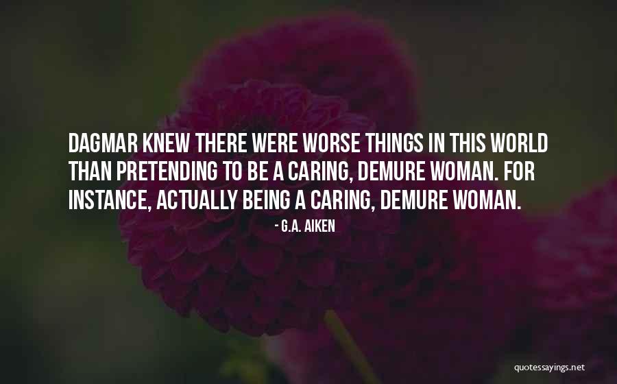 A Woman Not Caring Quotes By G.A. Aiken A Woman Not Caring Quotes By G.A. Aiken