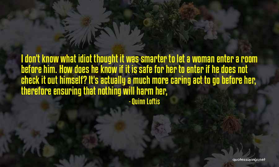 A Woman Not Caring Quotes By Quinn Loftis A Woman Not Caring Quotes By Quinn Loftis