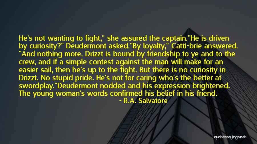 A Woman Not Caring Quotes By R.A. Salvatore A Woman Not Caring Quotes By R.A. Salvatore
