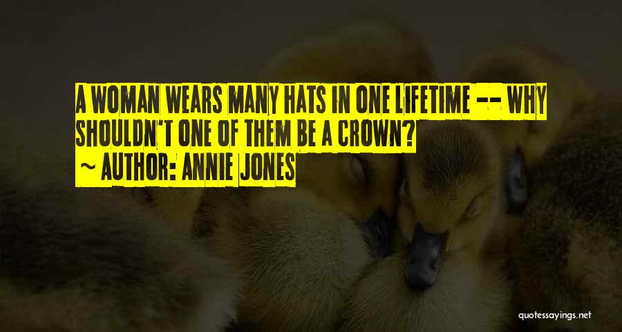 A Woman Of Many Hats Quotes By Annie Jones