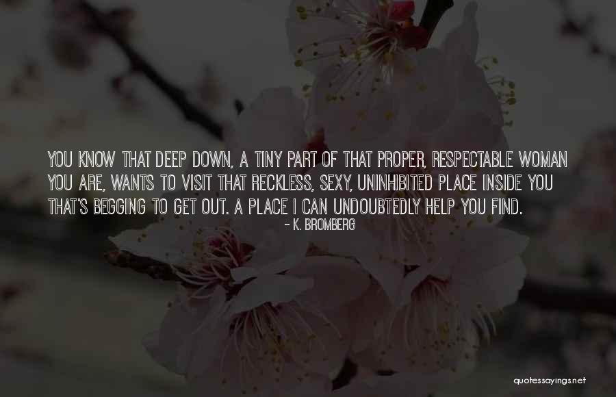 A Woman Place Quotes By K. Bromberg A Woman Place Quotes By K. Bromberg