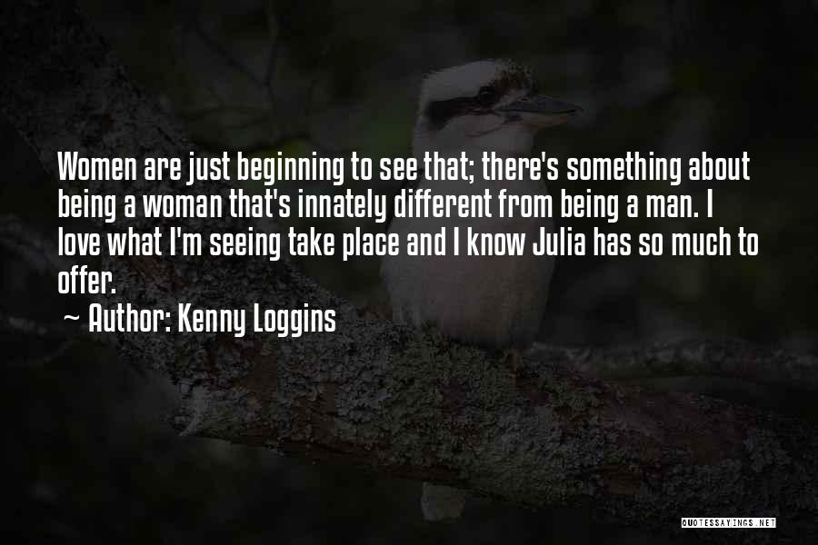 A Woman Place Quotes By Kenny Loggins