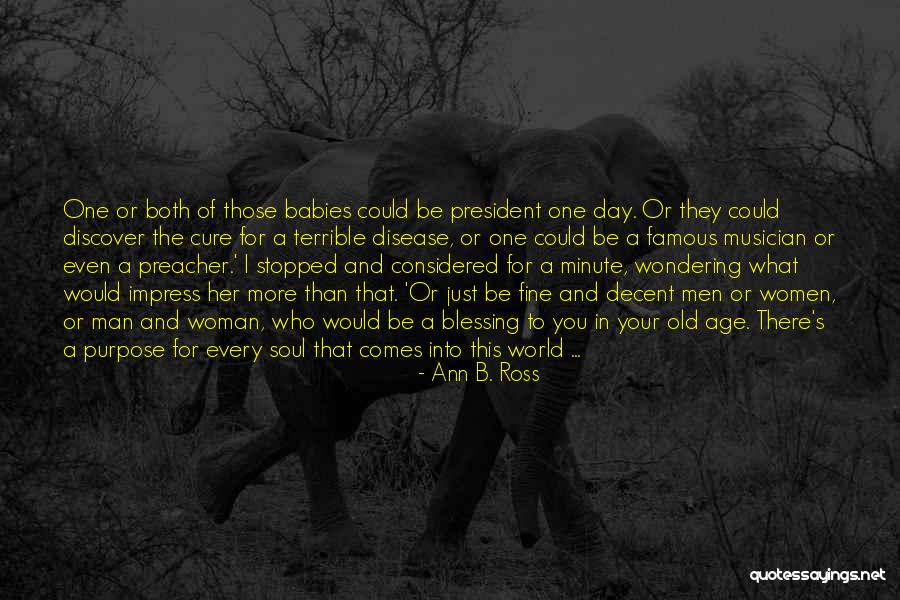 A Woman President Quotes By Ann B. Ross A Woman President Quotes By Ann B. Ross