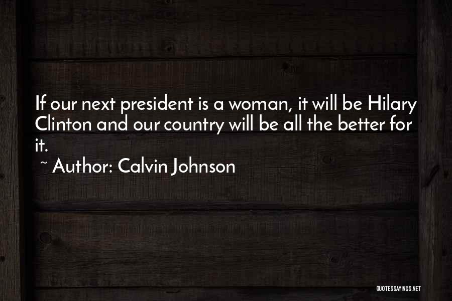 A Woman President Quotes By Calvin Johnson