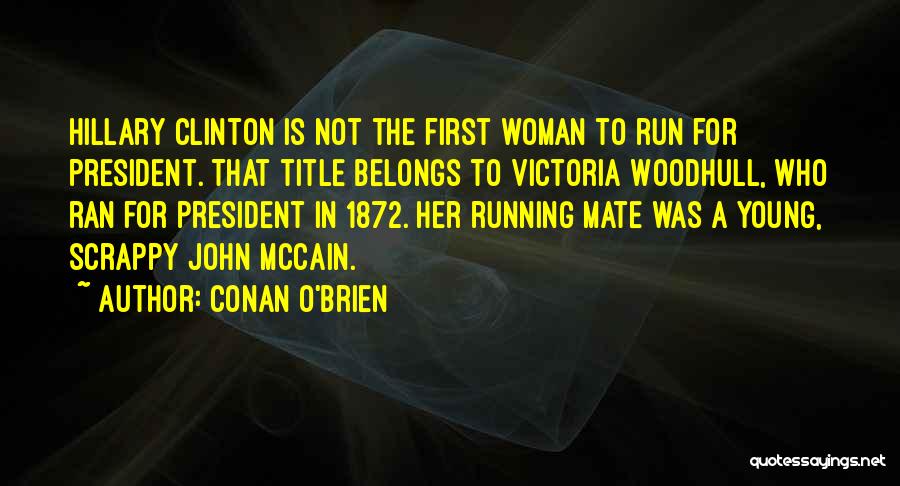 A Woman President Quotes By Conan O'Brien