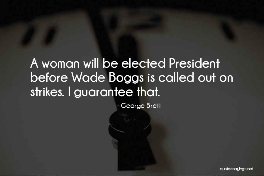 A Woman President Quotes By George Brett A Woman President Quotes By George Brett