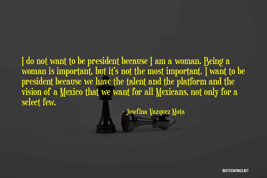 A Woman President Quotes By Josefina Vazquez Mota A Woman President Quotes By Josefina Vazquez Mota