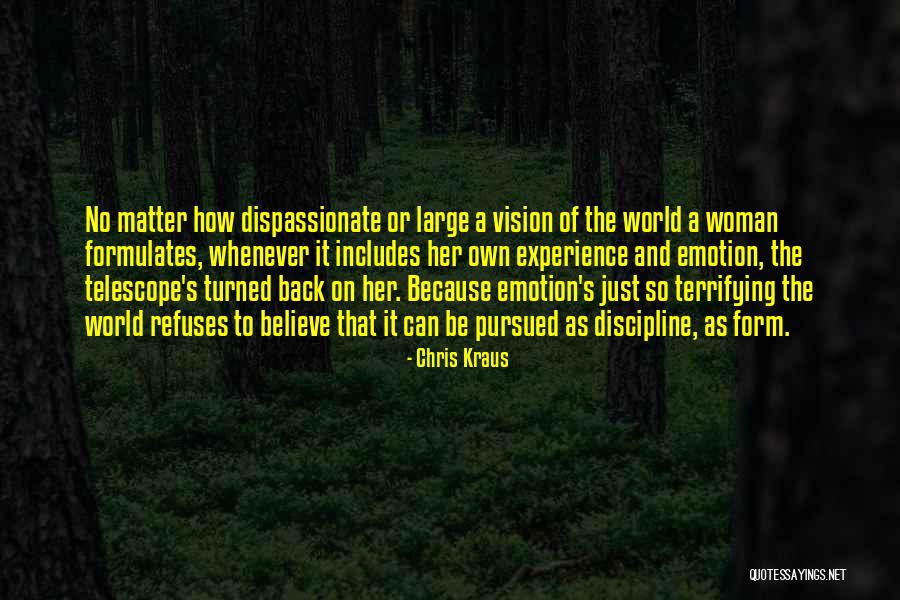A Woman Should Be Pursued Quotes By Chris Kraus A Woman Should Be Pursued Quotes By Chris Kraus