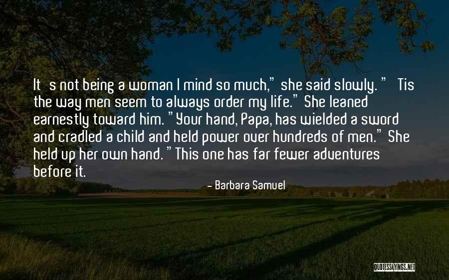 A Woman Strength Quotes By Barbara Samuel A Woman Strength Quotes By Barbara Samuel