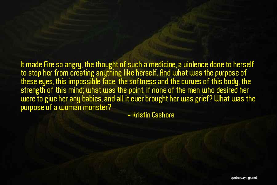 A Woman Strength Quotes By Kristin Cashore A Woman Strength Quotes By Kristin Cashore