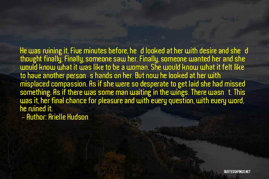 A Woman Waiting For A Man Quotes By Arielle Hudson