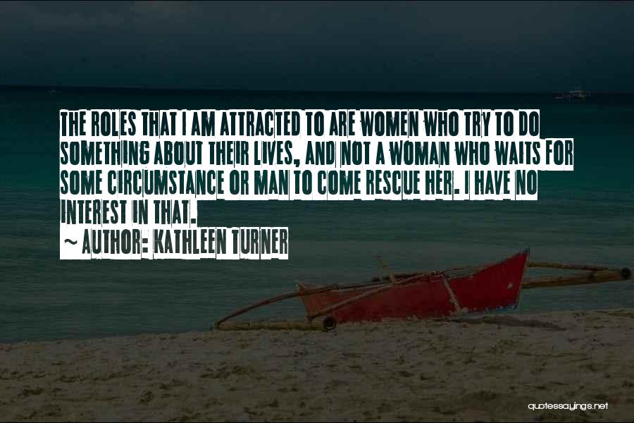 A Woman Waiting For A Man Quotes By Kathleen Turner
