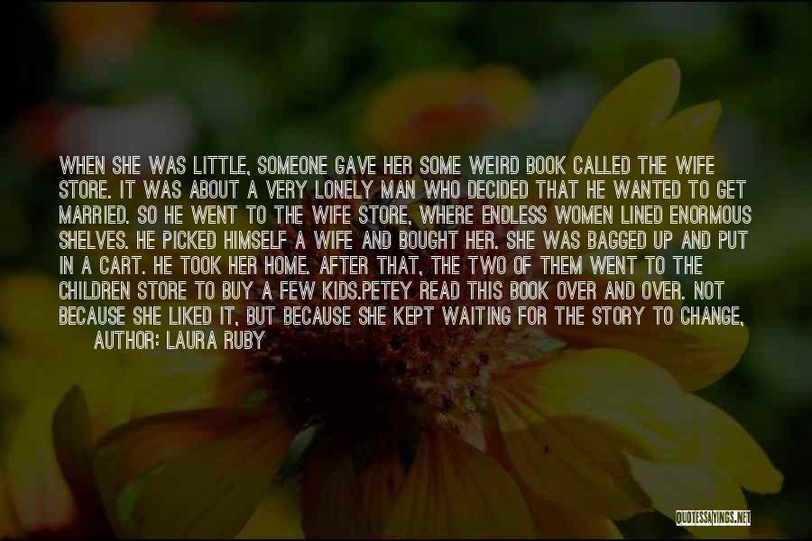 A Woman Waiting For A Man Quotes By Laura Ruby