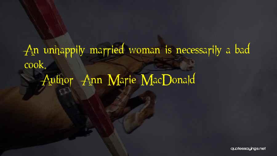 A Woman Who Can't Cook Quotes By Ann-Marie MacDonald