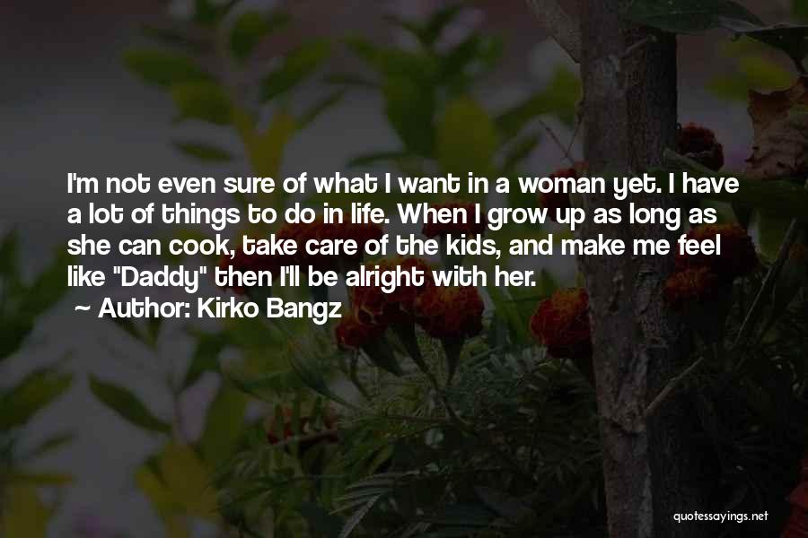 A Woman Who Can't Cook Quotes By Kirko Bangz