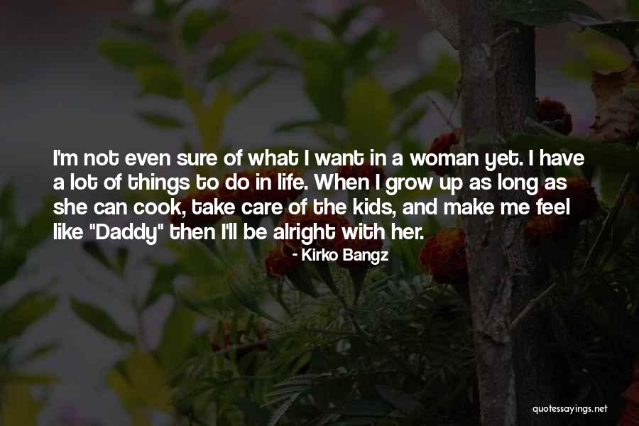 A Woman Who Can't Cook Quotes By Kirko Bangz