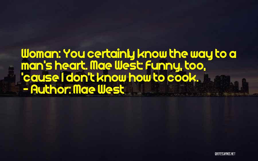 A Woman Who Can't Cook Quotes By Mae West