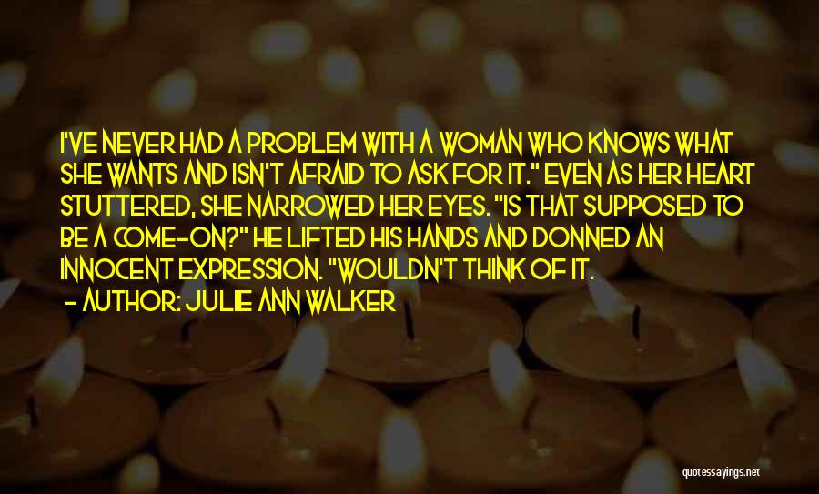 A Woman Who Knows What She Wants Quotes By Julie Ann Walker