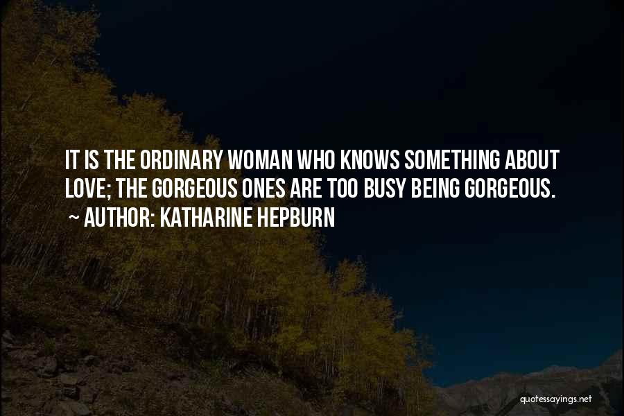 A Woman Who Knows What She Wants Quotes By Katharine Hepburn