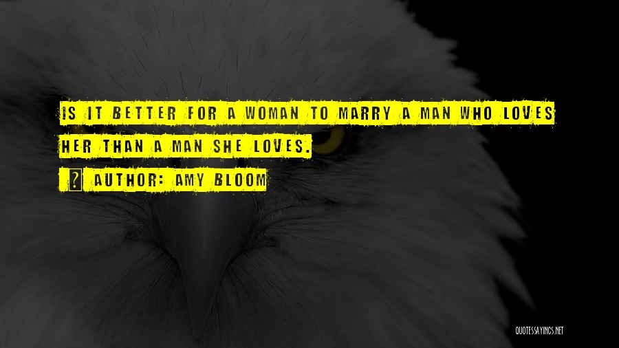 A Woman Who Loves A Man Quotes By Amy Bloom