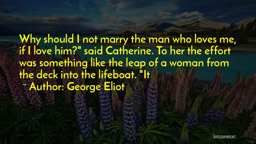 A Woman Who Loves A Man Quotes By George Eliot