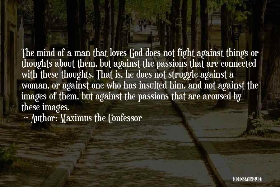 A Woman Who Loves A Man Quotes By Maximus The Confessor