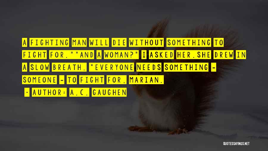 A Woman Will Quotes By A.C. Gaughen