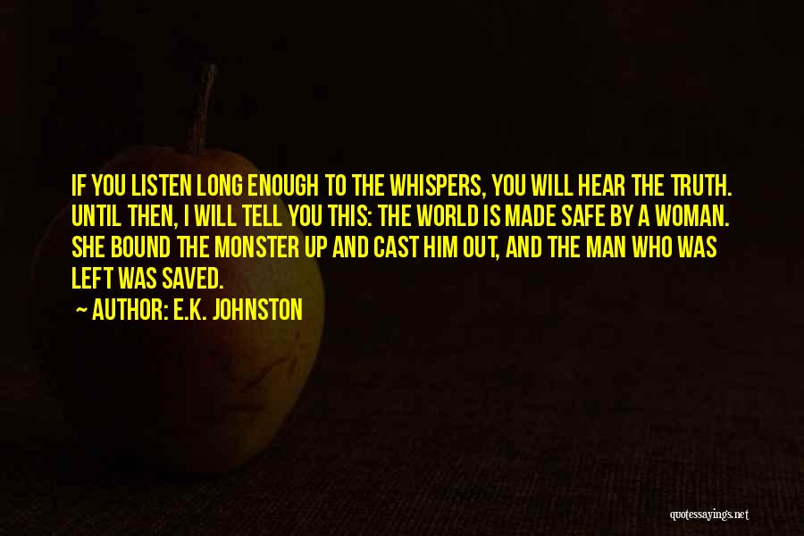 A Woman Will Quotes By E.K. Johnston