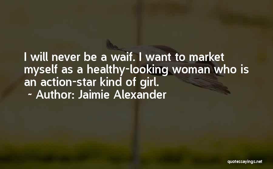 A Woman Will Quotes By Jaimie Alexander