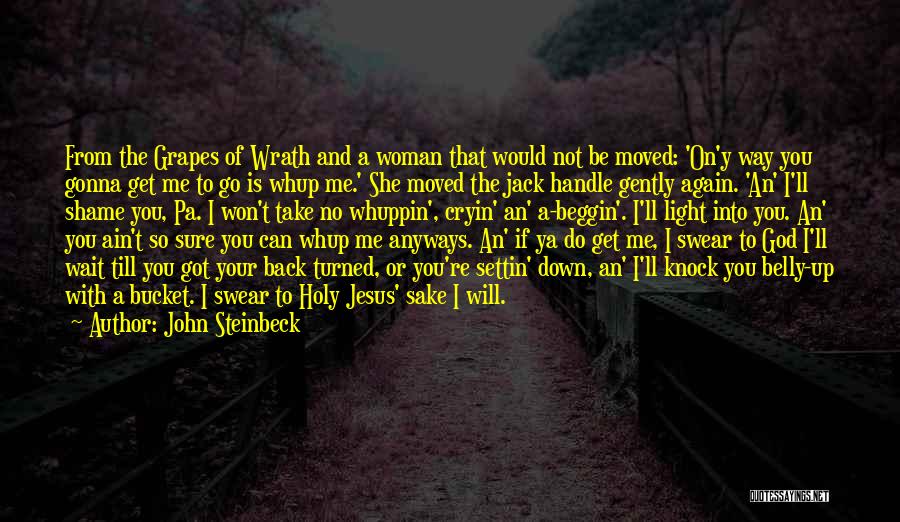 A Woman Will Quotes By John Steinbeck