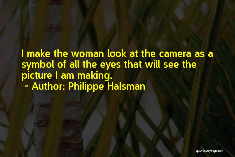 A Woman Will Quotes By Philippe Halsman