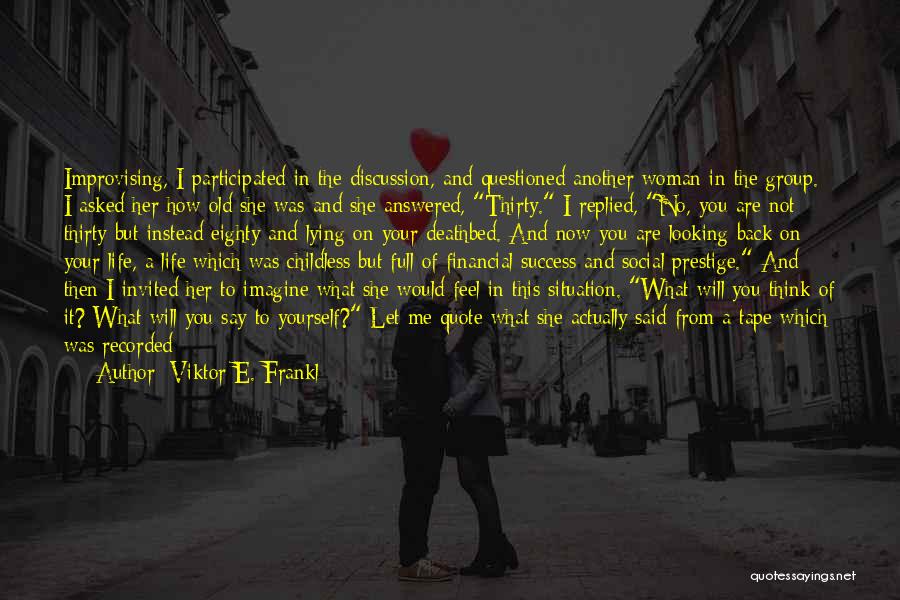 A Woman Will Quotes By Viktor E. Frankl