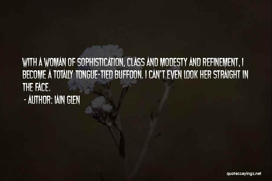 A Woman With Class Quotes By Iain Glen