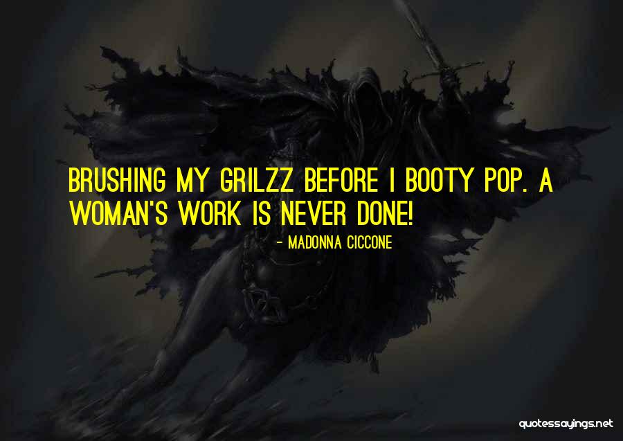 A Woman Work Is Never Done Quotes By Madonna Ciccone A Woman Work Is Never Done Quotes By Madonna Ciccone