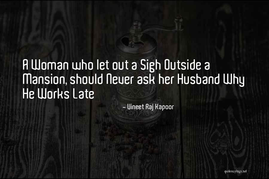A Woman Work Is Never Done Quotes By Vineet Raj Kapoor A Woman Work Is Never Done Quotes By Vineet Raj Kapoor