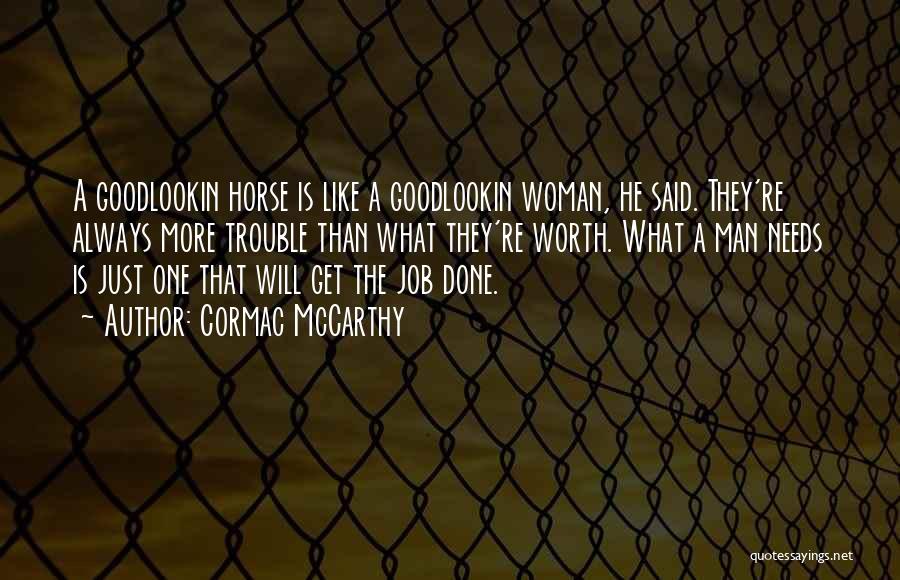 A Woman Worth Quotes By Cormac McCarthy