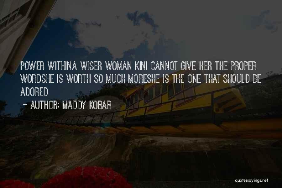 A Woman Worth Quotes By Maddy Kobar